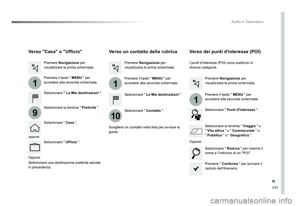 TOYOTA PROACE 2018 Manuale duso (in Italian) .
355
1
10
1
1
9
Audio e Telematica
Spacetourer-VP_it_Chap10b_NAC-1_ed01-2016
Oppure
Verso un contatto della rubrica
Selezionare " Le Mie destinazioni ".
Selezionare " Contatto ".
Pr TOYOTA PROACE 2018 Manuale duso (in Italian) .
355
1
10
1
1
9
Audio e Telematica
Spacetourer-VP_it_Chap10b_NAC-1_ed01-2016
Oppure
Verso un contatto della rubrica
Selezionare " Le Mie destinazioni ".
Selezionare " Contatto ".
Pr