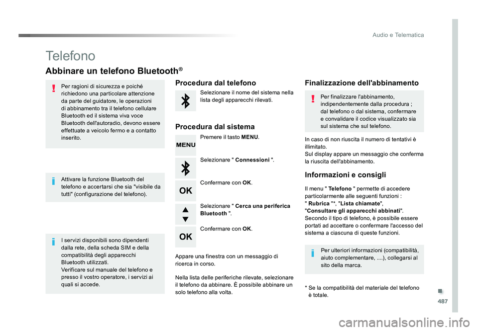TOYOTA PROACE 2018 Manuale duso (in Italian) .
487
Audio e Telematica
Spacetourer-VP_it_Chap10d_RD6_ed01-2016
Telefono
Abbinare un telefono Bluetooth®
Per ragioni di sicurezza e poiché
richiedono una particolare attenzione
da parte del guida TOYOTA PROACE 2018 Manuale duso (in Italian) .
487
Audio e Telematica
Spacetourer-VP_it_Chap10d_RD6_ed01-2016
Telefono
Abbinare un telefono Bluetooth®
Per ragioni di sicurezza e poiché
richiedono una particolare attenzione
da parte del guida
