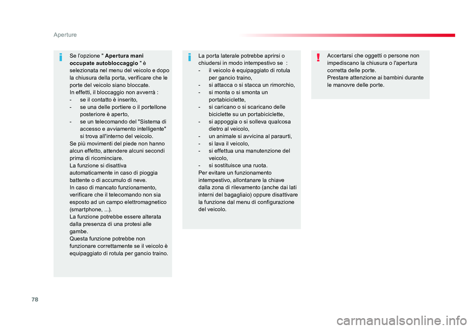 TOYOTA PROACE 2018 Manuale duso (in Italian) 78
Aperture
Spacetourer-VP_it_Chap02_ouvertures_ed01-2016
Accertarsi che oggetti o persone non
impediscano la chiusura o l'apertura
corretta delle porte.
Prestare attenzione ai bambini durante
TOYOTA PROACE 2018 Manuale duso (in Italian) 78
Aperture
Spacetourer-VP_it_Chap02_ouvertures_ed01-2016
Accertarsi che oggetti o persone non
impediscano la chiusura o l'apertura
corretta delle porte.
Prestare attenzione ai bambini durante