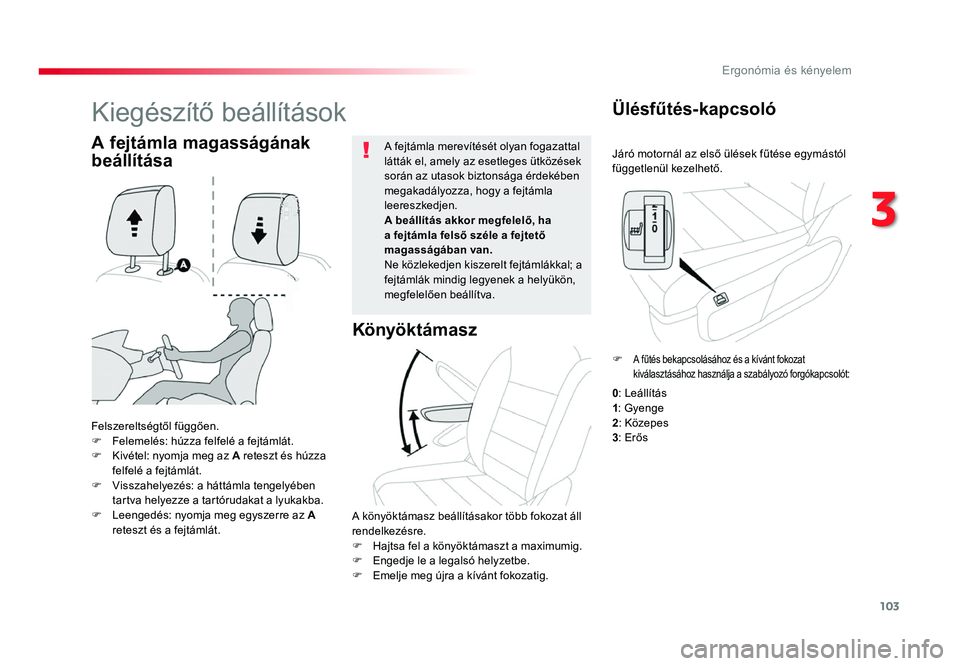 TOYOTA PROACE 2017 Kezelési útmutató (in Hungarian) 103
Proace_hu_Chap03_ergonomie-et-confort_ed01-2016
Járó motornál az első ülések fűtése egymástól függetlenül kezelhető.
Ülésfűtés-kapcsoló
Felszereltségtől füg gően.F Felemelés TOYOTA PROACE 2017 Kezelési útmutató (in Hungarian) 103
Proace_hu_Chap03_ergonomie-et-confort_ed01-2016
Járó motornál az első ülések fűtése egymástól függetlenül kezelhető.
Ülésfűtés-kapcsoló
Felszereltségtől füg gően.F Felemelés