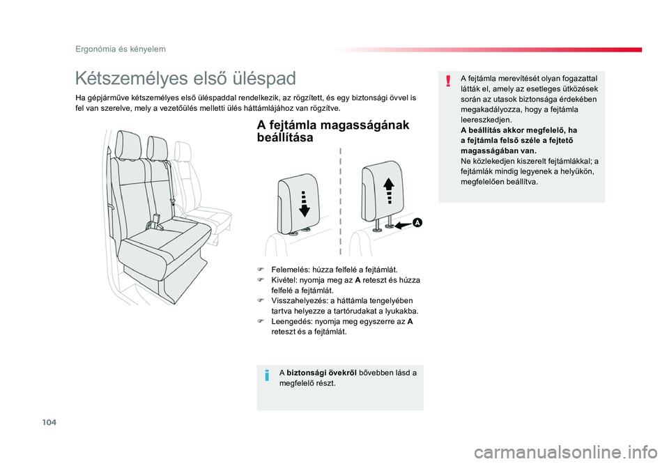 TOYOTA PROACE 2017 Kezelési útmutató (in Hungarian) 104
Proace_hu_Chap03_ergonomie-et-confort_ed01-2016
A fejtámla magasságának
beállítása
F Felemelés: húzza felfelé a fejtámlát.F Kivétel: nyomja meg az A reteszt és húzza
felfelé a fej TOYOTA PROACE 2017 Kezelési útmutató (in Hungarian) 104
Proace_hu_Chap03_ergonomie-et-confort_ed01-2016
A fejtámla magasságának
beállítása
F Felemelés: húzza felfelé a fejtámlát.F Kivétel: nyomja meg az A reteszt és húzza
felfelé a fej