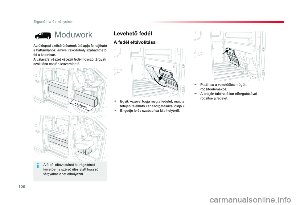 TOYOTA PROACE 2017 Kezelési útmutató (in Hungarian) 106
Proace_hu_Chap03_ergonomie-et-confort_ed01-2016
Moduwork
A fedél eltávolítása
Levehető fedél
F Egyik kezével fogja meg a fedelet, majd a tetején található kar elforgatásával oldja ki.
TOYOTA PROACE 2017 Kezelési útmutató (in Hungarian) 106
Proace_hu_Chap03_ergonomie-et-confort_ed01-2016
Moduwork
A fedél eltávolítása
Levehető fedél
F Egyik kezével fogja meg a fedelet, majd a tetején található kar elforgatásával oldja ki.