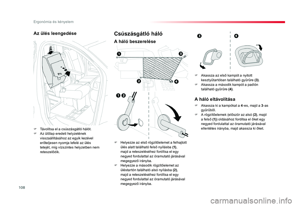 TOYOTA PROACE 2017 Kezelési útmutató (in Hungarian) 108
Proace_hu_Chap03_ergonomie-et-confort_ed01-2016
Az ülés leengedése
F Távolítsa el a csúszásgátló hálót.F Az ülőlap eredeti helyzetének visszaállításához az egyik kezével erőte TOYOTA PROACE 2017 Kezelési útmutató (in Hungarian) 108
Proace_hu_Chap03_ergonomie-et-confort_ed01-2016
Az ülés leengedése
F Távolítsa el a csúszásgátló hálót.F Az ülőlap eredeti helyzetének visszaállításához az egyik kezével erőte