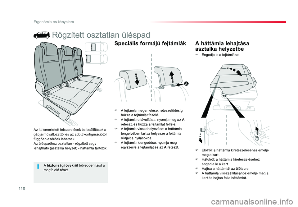 TOYOTA PROACE 2017 Kezelési útmutató (in Hungarian) 110
Proace_hu_Chap03_ergonomie-et-confort_ed01-2016
Rögzített osztatlan üléspad
F A fejtámla megemelése: reteszelődésig húzza a fejtámlát felfelé.
F A fejtámla eltávolítása: nyomja me TOYOTA PROACE 2017 Kezelési útmutató (in Hungarian) 110
Proace_hu_Chap03_ergonomie-et-confort_ed01-2016
Rögzített osztatlan üléspad
F A fejtámla megemelése: reteszelődésig húzza a fejtámlát felfelé.
F A fejtámla eltávolítása: nyomja me