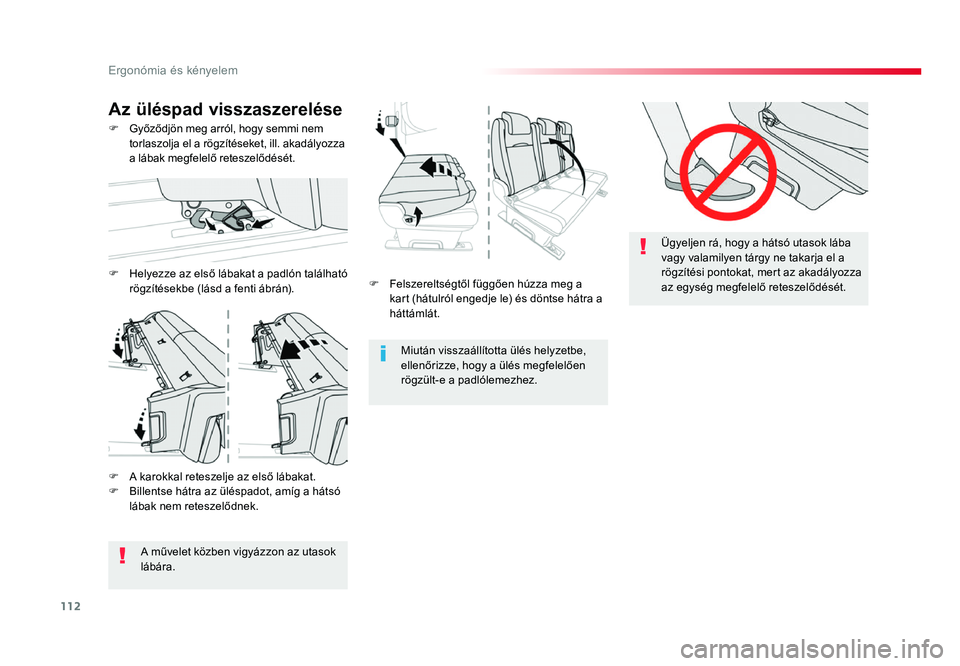 TOYOTA PROACE 2017 Kezelési útmutató (in Hungarian) 112
Proace_hu_Chap03_ergonomie-et-confort_ed01-2016
F Felszereltségtől függően húzza meg a kart (hátulról engedje le) és döntse hátra a háttámlát.
Miután visszaállította ülés helyze TOYOTA PROACE 2017 Kezelési útmutató (in Hungarian) 112
Proace_hu_Chap03_ergonomie-et-confort_ed01-2016
F Felszereltségtől függően húzza meg a kart (hátulról engedje le) és döntse hátra a háttámlát.
Miután visszaállította ülés helyze