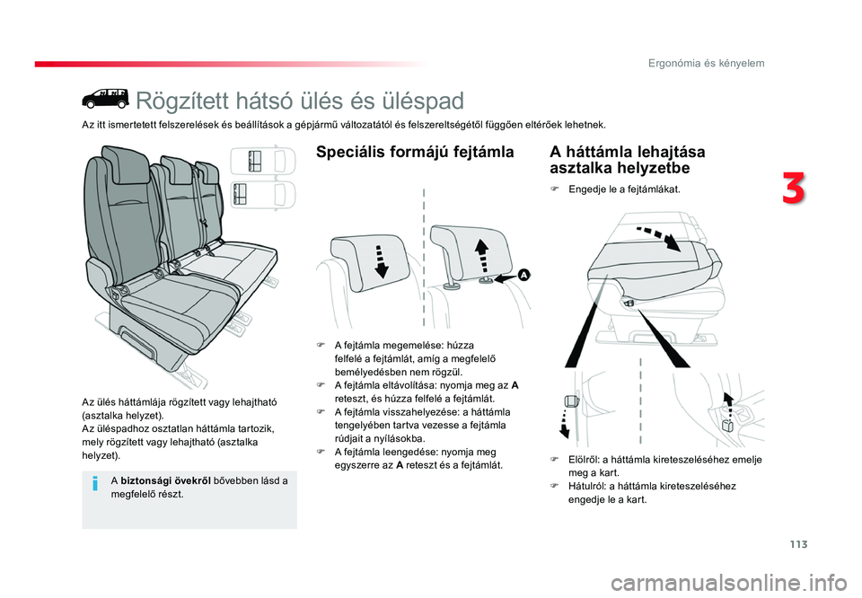 TOYOTA PROACE 2017 Kezelési útmutató (in Hungarian) 113
Proace_hu_Chap03_ergonomie-et-confort_ed01-2016
Rögzített hátsó ülés és üléspad
Az ülés háttámlája rögzített vagy lehajtható (asztalka helyzet).Az üléspadhoz osztatlan háttáml TOYOTA PROACE 2017 Kezelési útmutató (in Hungarian) 113
Proace_hu_Chap03_ergonomie-et-confort_ed01-2016
Rögzített hátsó ülés és üléspad
Az ülés háttámlája rögzített vagy lehajtható (asztalka helyzet).Az üléspadhoz osztatlan háttáml