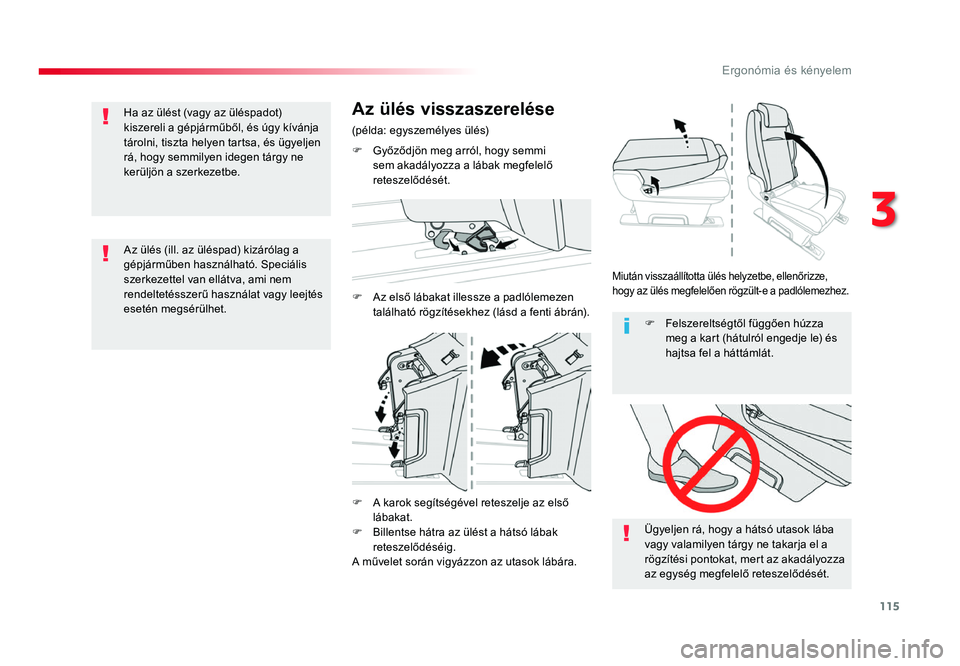 TOYOTA PROACE 2017 Kezelési útmutató (in Hungarian) 115
Proace_hu_Chap03_ergonomie-et-confort_ed01-2016
F A karok segítségével reteszelje az első lábakat.
F Billentse hátra az ülést a hátsó lábak reteszelődéséig.A művelet során vigyá TOYOTA PROACE 2017 Kezelési útmutató (in Hungarian) 115
Proace_hu_Chap03_ergonomie-et-confort_ed01-2016
F A karok segítségével reteszelje az első lábakat.
F Billentse hátra az ülést a hátsó lábak reteszelődéséig.A művelet során vigyá