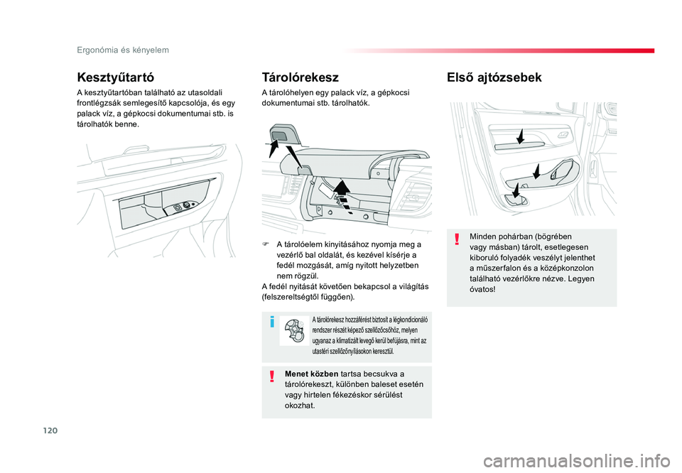 TOYOTA PROACE 2017 Kezelési útmutató (in Hungarian) 120
Proace_hu_Chap03_ergonomie-et-confort_ed01-2016
Első ajtózsebek
Minden pohárban (bögrében vagy másban) tárolt, esetlegesen kiboruló folyadék veszélyt jelenthet a műszer falon és a köz TOYOTA PROACE 2017 Kezelési útmutató (in Hungarian) 120
Proace_hu_Chap03_ergonomie-et-confort_ed01-2016
Első ajtózsebek
Minden pohárban (bögrében vagy másban) tárolt, esetlegesen kiboruló folyadék veszélyt jelenthet a műszer falon és a köz