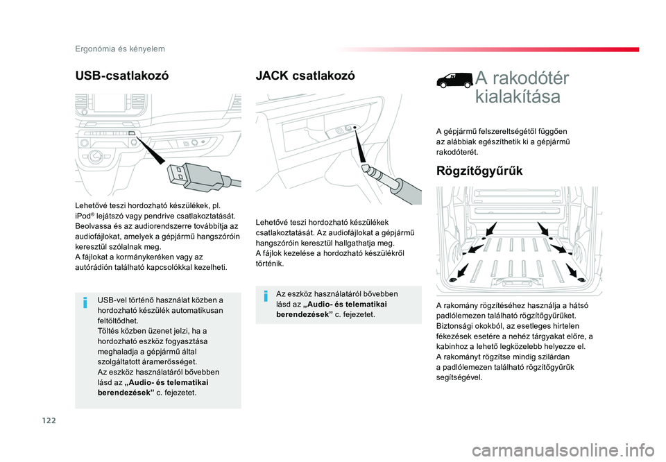 TOYOTA PROACE 2017 Kezelési útmutató (in Hungarian) 122
Proace_hu_Chap03_ergonomie-et-confort_ed01-2016
JACK csatlakozó
Lehetővé teszi hordozható készülékek csatlakoztatását. Az audiofájlokat a gépjármű hangszóróin keresztül hallg athat TOYOTA PROACE 2017 Kezelési útmutató (in Hungarian) 122
Proace_hu_Chap03_ergonomie-et-confort_ed01-2016
JACK csatlakozó
Lehetővé teszi hordozható készülékek csatlakoztatását. Az audiofájlokat a gépjármű hangszóróin keresztül hallg athat