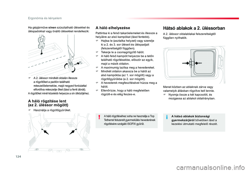 TOYOTA PROACE 2017 Kezelési útmutató (in Hungarian) 124
Proace_hu_Chap03_ergonomie-et-confort_ed01-2016
A háló elhelyezése
Pattintsa ki a felső takaróelemeket és illessze a helyükre az alsó kampókat (lásd fentebb).F Hajtsa le (asztalka helyz TOYOTA PROACE 2017 Kezelési útmutató (in Hungarian) 124
Proace_hu_Chap03_ergonomie-et-confort_ed01-2016
A háló elhelyezése
Pattintsa ki a felső takaróelemeket és illessze a helyükre az alsó kampókat (lásd fentebb).F Hajtsa le (asztalka helyz
