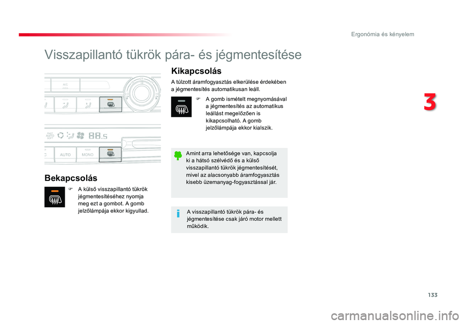 TOYOTA PROACE 2017 Kezelési útmutató (in Hungarian) 133
Proace_hu_Chap03_ergonomie-et-confort_ed01-2016
Visszapillantó tükrök pára- és jégmentesítése
BekapcsolásKikapcsolás
F A külső visszapillantó tükrök jégmentesítéséhez nyomja
m TOYOTA PROACE 2017 Kezelési útmutató (in Hungarian) 133
Proace_hu_Chap03_ergonomie-et-confort_ed01-2016
Visszapillantó tükrök pára- és jégmentesítése
BekapcsolásKikapcsolás
F A külső visszapillantó tükrök jégmentesítéséhez nyomja
m