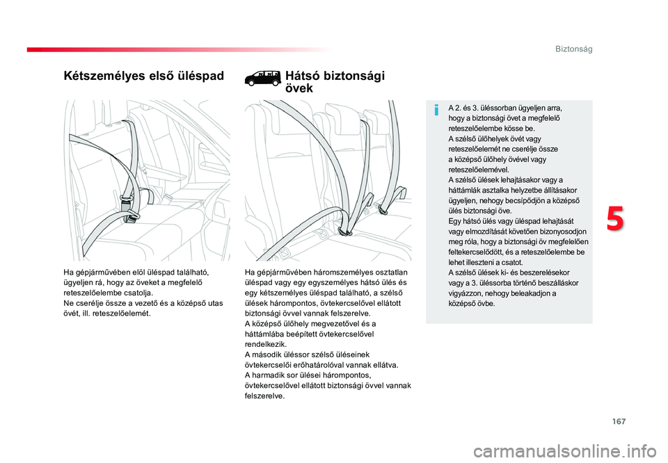 TOYOTA PROACE 2017 Kezelési útmutató (in Hungarian) 167
5
Biztonság
Proace_hu_Chap05_securite_ed01-2016
Kétszemélyes első üléspad
Ha gépjárművében háromszemélyes osztatlan
üléspad vagy egy egyszemélyes hátsó ülés és
egy kétszemé TOYOTA PROACE 2017 Kezelési útmutató (in Hungarian) 167
5
Biztonság
Proace_hu_Chap05_securite_ed01-2016
Kétszemélyes első üléspad
Ha gépjárművében háromszemélyes osztatlan
üléspad vagy egy egyszemélyes hátsó ülés és
egy kétszemé