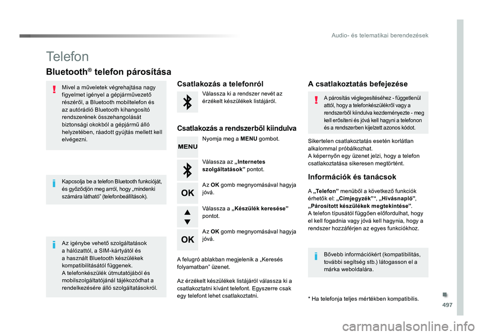 TOYOTA PROACE 2016 Kezelési útmutató (in Hungarian) 497
Proace_hu_Chap10d_RD6_ed01-2016
Telefon
Bluetooth® telefon párosítása
Mivel a műveletek végrehajtása nagy
figyelmet igényel a gépjárművezető
részéről, a Bluetooth mobiltelefon és TOYOTA PROACE 2016 Kezelési útmutató (in Hungarian) 497
Proace_hu_Chap10d_RD6_ed01-2016
Telefon
Bluetooth® telefon párosítása
Mivel a műveletek végrehajtása nagy
figyelmet igényel a gépjárművezető
részéről, a Bluetooth mobiltelefon és