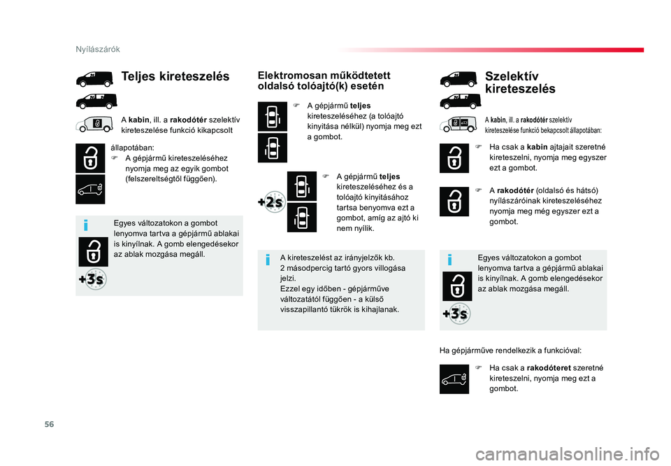 TOYOTA PROACE 2018 Kezelési útmutató (in Hungarian) 56
Proace_hu_Chap02_ouvertures_ed01-2016
Elektromosan működtetett oldalsó tolóajtó(k) esetén
F A gépjármű teljes
kireteszeléséhez (a tolóajtó
kinyitása nélkül) nyomja meg ezt
a gomb TOYOTA PROACE 2018 Kezelési útmutató (in Hungarian) 56
Proace_hu_Chap02_ouvertures_ed01-2016
Elektromosan működtetett oldalsó tolóajtó(k) esetén
F A gépjármű teljes
kireteszeléséhez (a tolóajtó
kinyitása nélkül) nyomja meg ezt
a gomb