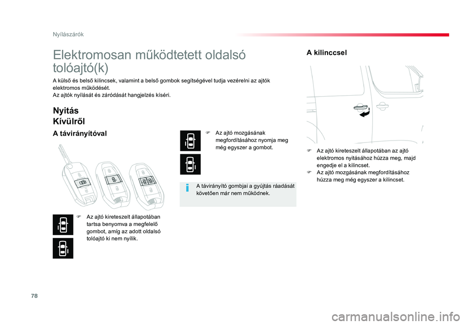 TOYOTA PROACE 2017 Kezelési útmutató (in Hungarian) 78
Proace_hu_Chap02_ouvertures_ed01-2016
Elektromosan működtetett oldalsó
tolóajtó(k)
A külsÅ‘ és belsÅ‘ kilincsek, valamint a belsÅ‘ gombok segÃtségével tudja vezérelni az ajtók
elektro TOYOTA PROACE 2017 Kezelési útmutató (in Hungarian) 78
Proace_hu_Chap02_ouvertures_ed01-2016
Elektromosan működtetett oldalsó
tolóajtó(k)
A külsÅ‘ és belsÅ‘ kilincsek, valamint a belsÅ‘ gombok segÃtségével tudja vezérelni az ajtók
elektro