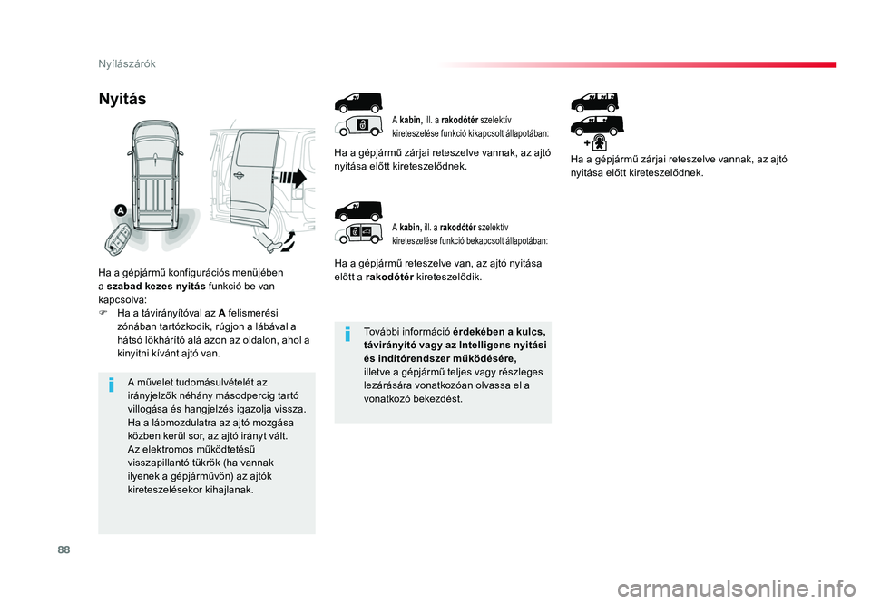 TOYOTA PROACE 2017 Kezelési útmutató (in Hungarian) 88
Proace_hu_Chap02_ouvertures_ed01-2016
További információ érdekében a kulcs,
távirányító vagy az Intelligens nyitási
és indítórendszer működésére,
illetve a gépjármű teljes va TOYOTA PROACE 2017 Kezelési útmutató (in Hungarian) 88
Proace_hu_Chap02_ouvertures_ed01-2016
További információ érdekében a kulcs,
távirányító vagy az Intelligens nyitási
és indítórendszer működésére,
illetve a gépjármű teljes va