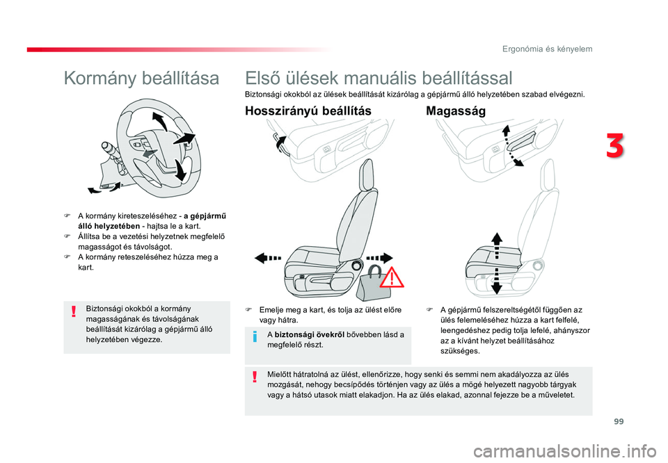 TOYOTA PROACE 2017 Kezelési útmutató (in Hungarian) 99
Proace_hu_Chap03_ergonomie-et-confort_ed01-2016
Kormány beállítása
F A kormány kireteszeléséhez - a gépjármű
álló helyzetében - hajtsa le a kart.
F
Állítsa be a vezetési helyzet TOYOTA PROACE 2017 Kezelési útmutató (in Hungarian) 99
Proace_hu_Chap03_ergonomie-et-confort_ed01-2016
Kormány beállítása
F A kormány kireteszeléséhez - a gépjármű
álló helyzetében - hajtsa le a kart.
F
Állítsa be a vezetési helyzet
