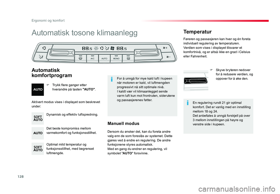 TOYOTA PROACE 2017 Instruksjoner for bruk (in Norwegian) 128
Proace_no_Chap03_ergonomie-et-confort_ed01-2016
En regulering rundt 21 gir optimal komfort. Det er vanlig med en innstilling
mellom 18 og 24.
Det anbefales å unngå forskjell på over
3 mellom TOYOTA PROACE 2017 Instruksjoner for bruk (in Norwegian) 128
Proace_no_Chap03_ergonomie-et-confort_ed01-2016
En regulering rundt 21 gir optimal komfort. Det er vanlig med en innstilling
mellom 18 og 24.
Det anbefales å unngå forskjell på over
3 mellom