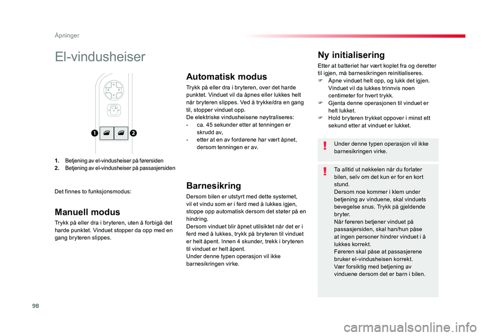 TOYOTA PROACE 2016 Instruksjoner for bruk (in Norwegian) 98
Proace_no_Chap02_ouvertures_ed01-2016
1. Betjening av el-vindusheiser på førersiden2. Betjening av el-vindusheiser på passasjersiden
Ny initialisering
Etter at batteriet har vært koplet fra og TOYOTA PROACE 2016 Instruksjoner for bruk (in Norwegian) 98
Proace_no_Chap02_ouvertures_ed01-2016
1. Betjening av el-vindusheiser på førersiden2. Betjening av el-vindusheiser på passasjersiden
Ny initialisering
Etter at batteriet har vært koplet fra og
