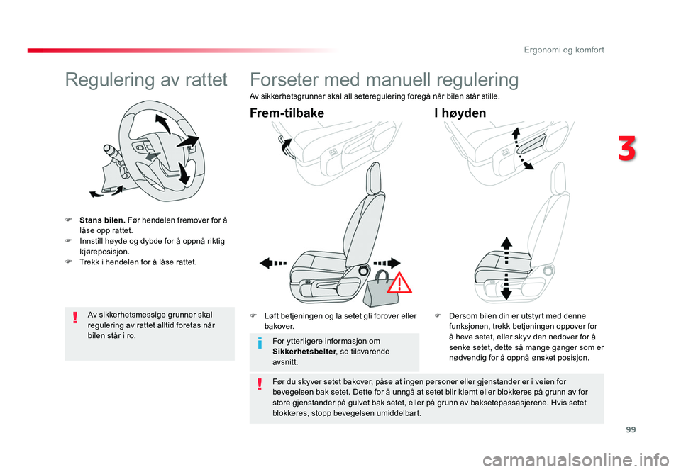 TOYOTA PROACE 2016 Instruksjoner for bruk (in Norwegian) 99
Proace_no_Chap03_ergonomie-et-confort_ed01-2016
Regulering av rattet
F Stans bilen. Før hendelen fremover for å
låse opp rattet.
F
Innstill høyde og dybde for å oppnå riktig kjøreposisjon. TOYOTA PROACE 2016 Instruksjoner for bruk (in Norwegian) 99
Proace_no_Chap03_ergonomie-et-confort_ed01-2016
Regulering av rattet
F Stans bilen. Før hendelen fremover for å
låse opp rattet.
F
Innstill høyde og dybde for å oppnå riktig kjøreposisjon.