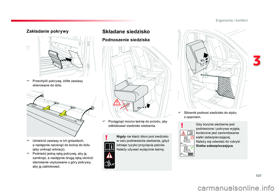 TOYOTA PROACE 2018 Instrukcja obsługi (in Polish) 107
3
Ergonomia i komfort
Jumpy _pl_Chap03_ergonomie-et-confort_ed01-2016
Gdy boczne siedzenie jest
podniesione i pokrywa wyjęta,
konieczne jest zamontowanie
siatki zabezpieczajÄ…cej.
Należy się TOYOTA PROACE 2018 Instrukcja obsługi (in Polish) 107
3
Ergonomia i komfort
Jumpy _pl_Chap03_ergonomie-et-confort_ed01-2016
Gdy boczne siedzenie jest
podniesione i pokrywa wyjęta,
konieczne jest zamontowanie
siatki zabezpieczajÄ…cej.
Należy się