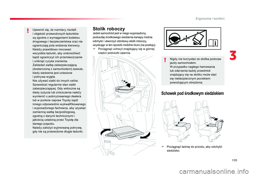 TOYOTA PROACE 2018 Instrukcja obsługi (in Polish) 109
3
Ergonomia i komfort
Jumpy _pl_Chap03_ergonomie-et-confort_ed01-2016
Stolik roboczyJeżeli samochód jest w niego wyposażony,
poduszkę środkowego siedzenia kanapy można
odchylić i utworzy TOYOTA PROACE 2018 Instrukcja obsługi (in Polish) 109
3
Ergonomia i komfort
Jumpy _pl_Chap03_ergonomie-et-confort_ed01-2016
Stolik roboczyJeżeli samochód jest w niego wyposażony,
poduszkę środkowego siedzenia kanapy można
odchylić i utworzy