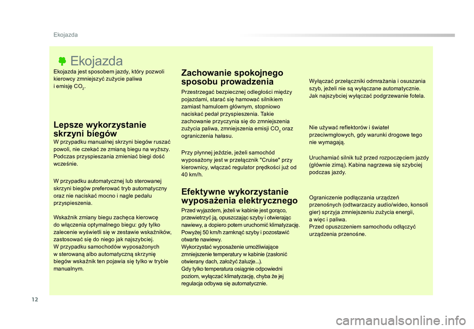 TOYOTA PROACE 2016 Instrukcja obsługi (in Polish) 12
Ekojazda
Jumpy _pl_Chap00c_eco-conduite_ed01-2016
Ekojazda jest sposobem jazdy, który pozwoli
kierowcy zmniejszyć zużycie paliwa
i emisję CO
2.
Ekojazda
Lepsze wykorzystanie
skrzyni biegów TOYOTA PROACE 2016 Instrukcja obsługi (in Polish) 12
Ekojazda
Jumpy _pl_Chap00c_eco-conduite_ed01-2016
Ekojazda jest sposobem jazdy, który pozwoli
kierowcy zmniejszyć zużycie paliwa
i emisję CO
2.
Ekojazda
Lepsze wykorzystanie
skrzyni biegów