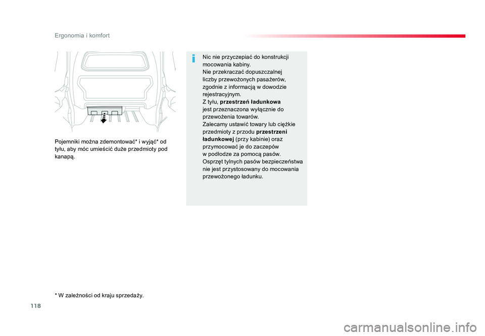 TOYOTA PROACE 2018  Instrukcja obsługi (in Polish) 118
Ergonomia i komfort
Jumpy _pl_Chap03_ergonomie-et-confort_ed01-2016
Nic nie przyczepiać do konstrukcji 
mocowania kabiny.
Nie przekraczać dopuszczalnej 
liczby przewożonych pasażerów, 
zgodni