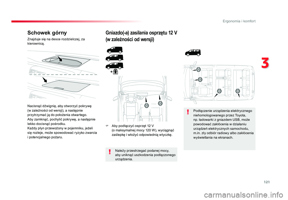 TOYOTA PROACE 2018 Instrukcja obsługi (in Polish) 121
3
Ergonomia i komfort
Jumpy _pl_Chap03_ergonomie-et-confort_ed01-2016
Schowek górny
Znajduje się na desce rozdzielczej, za
kierownicą.
Nacisnąć dźwignię, aby otworzyć pokrywę
(w zależn TOYOTA PROACE 2018 Instrukcja obsługi (in Polish) 121
3
Ergonomia i komfort
Jumpy _pl_Chap03_ergonomie-et-confort_ed01-2016
Schowek górny
Znajduje się na desce rozdzielczej, za
kierownicą.
Nacisnąć dźwignię, aby otworzyć pokrywę
(w zależn