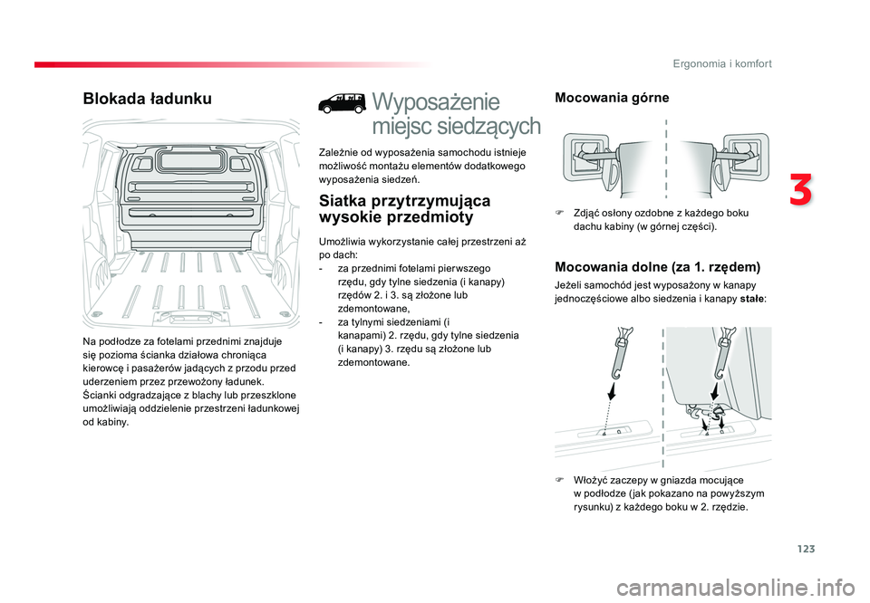 TOYOTA PROACE 2018 Instrukcja obsługi (in Polish) 123
3
Ergonomia i komfort
Jumpy _pl_Chap03_ergonomie-et-confort_ed01-2016
Blokada ładunku
Na podłodze za fotelami przednimi znajduje
się pozioma ścianka działowa chroniąca
kierowcę i pasażer TOYOTA PROACE 2018 Instrukcja obsługi (in Polish) 123
3
Ergonomia i komfort
Jumpy _pl_Chap03_ergonomie-et-confort_ed01-2016
Blokada ładunku
Na podłodze za fotelami przednimi znajduje
się pozioma ścianka działowa chroniąca
kierowcę i pasażer