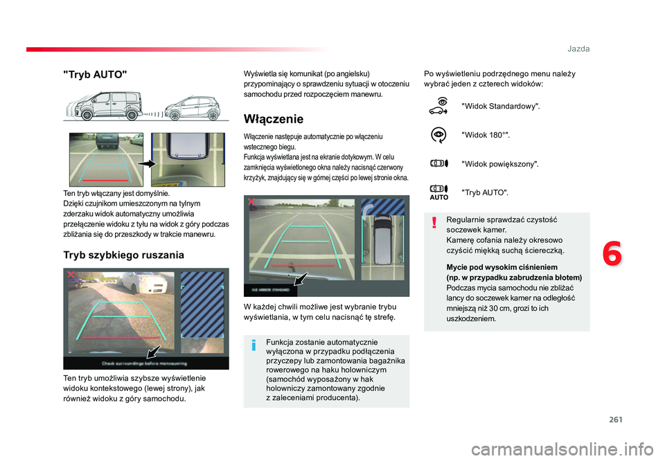 TOYOTA PROACE 2016 Instrukcja obsługi (in Polish) 261
6
Jazda
Jumpy _pl_Chap06_conduite_ed01-2016
Włączenie
Włączenie następuje automatycznie po włączeniu
wstecznego biegu.
Funkcja wyświetlana jest na ekranie dotykowym. W celu
zamknięcia w TOYOTA PROACE 2016 Instrukcja obsługi (in Polish) 261
6
Jazda
Jumpy _pl_Chap06_conduite_ed01-2016
Włączenie
Włączenie następuje automatycznie po włączeniu
wstecznego biegu.
Funkcja wyświetlana jest na ekranie dotykowym. W celu
zamknięcia w