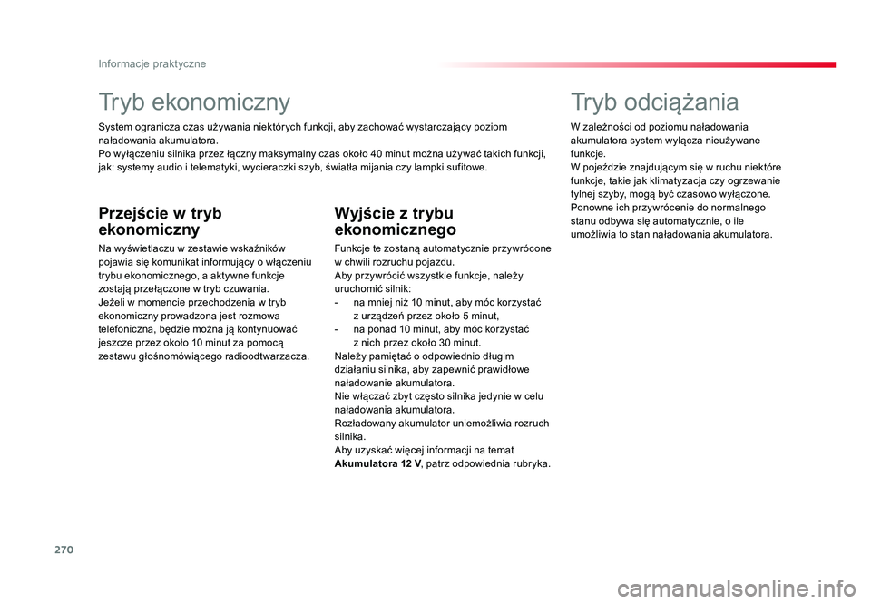 TOYOTA PROACE 2016 Instrukcja obsługi (in Polish) 270
Informacje praktyczne
Jumpy _pl_Chap07_info-pratiques_ed01-2016
Tryb ekonomiczny
System ogranicza czas używania niektórych funkcji, aby zachować wystarczający poziom
naładowania akumulatora. TOYOTA PROACE 2016 Instrukcja obsługi (in Polish) 270
Informacje praktyczne
Jumpy _pl_Chap07_info-pratiques_ed01-2016
Tryb ekonomiczny
System ogranicza czas używania niektórych funkcji, aby zachować wystarczający poziom
naładowania akumulatora.