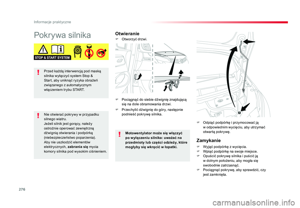 TOYOTA PROACE 2018 Instrukcja obsługi (in Polish) 276
Informacje praktyczne
Jumpy _pl_Chap07_info-pratiques_ed01-2016
Pokrywa silnikaOtwieranieZamykanie
F Wyjąć podpórkę z wycięcia.
F Wpiąć podpórkę na swoje miejsce.
F Opuścić pokrywę TOYOTA PROACE 2018 Instrukcja obsługi (in Polish) 276
Informacje praktyczne
Jumpy _pl_Chap07_info-pratiques_ed01-2016
Pokrywa silnikaOtwieranieZamykanie
F Wyjąć podpórkę z wycięcia.
F Wpiąć podpórkę na swoje miejsce.
F Opuścić pokrywę