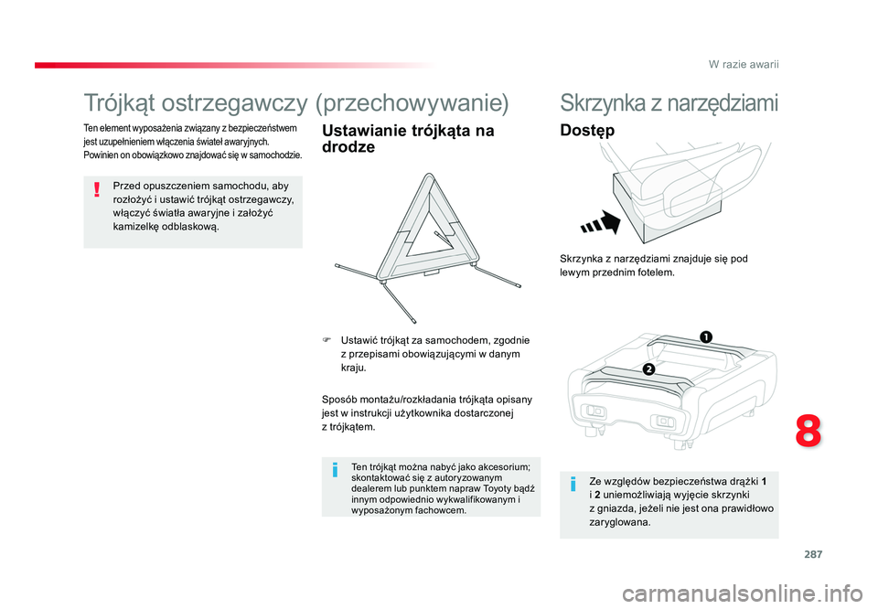 TOYOTA PROACE 2016 Instrukcja obsługi (in Polish) 287
8
W razie awarii
Jumpy _pl_Chap08_En-cas-de-panne_ed01-2016
Trójkąt ostrzegawczy (przechowywanie)
Przed opuszczeniem samochodu, aby
rozłożyć i ustawić trójkąt ostrzegawczy,
włączyć ś TOYOTA PROACE 2016 Instrukcja obsługi (in Polish) 287
8
W razie awarii
Jumpy _pl_Chap08_En-cas-de-panne_ed01-2016
Trójkąt ostrzegawczy (przechowywanie)
Przed opuszczeniem samochodu, aby
rozłożyć i ustawić trójkąt ostrzegawczy,
włączyć ś