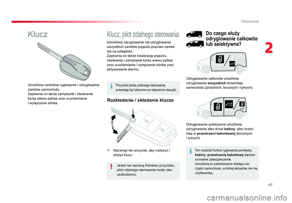 TOYOTA PROACE 2016 Instrukcja obsługi (in Polish) 47
2
Otwieranie
Jumpy _pl_Chap02_ouvertures_ed01-2016
Rozkładanie / składanie klucza
Jeżeli nie nacisną Państwo przycisku,
pilot zdalnego sterowania może ulec
uszkodzeniu.
Umożliwia zaryglowa TOYOTA PROACE 2016 Instrukcja obsługi (in Polish) 47
2
Otwieranie
Jumpy _pl_Chap02_ouvertures_ed01-2016
Rozkładanie / składanie klucza
Jeżeli nie nacisną Państwo przycisku,
pilot zdalnego sterowania może ulec
uszkodzeniu.
Umożliwia zaryglowa