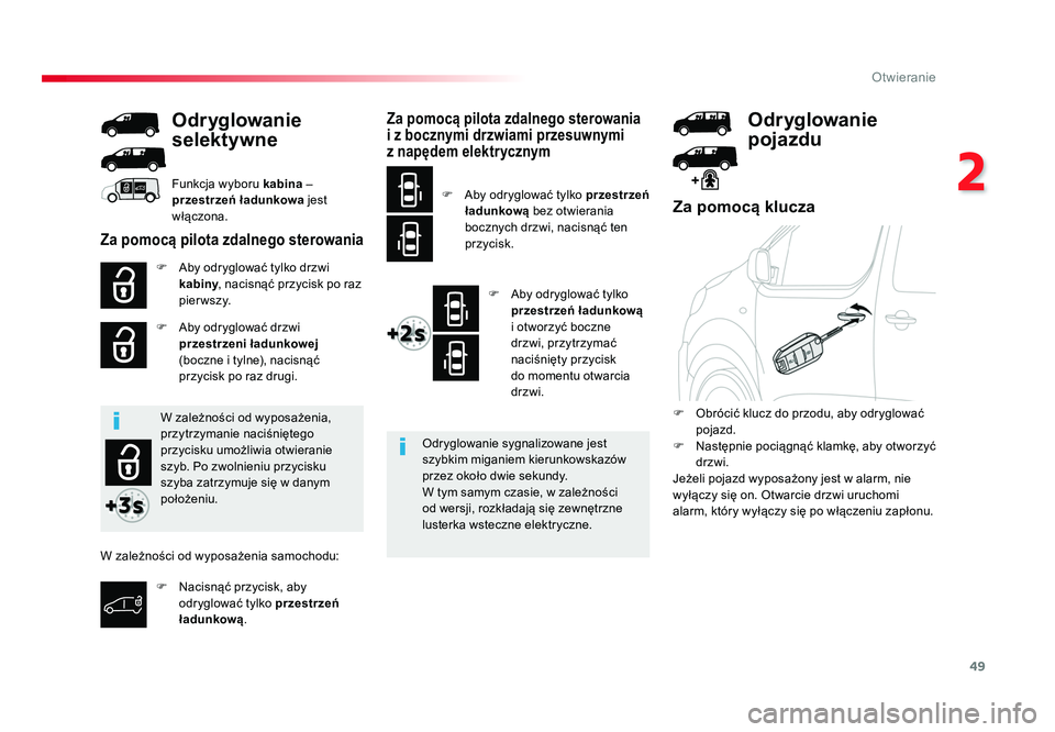TOYOTA PROACE 2016 Instrukcja obsługi (in Polish) 49
2
Otwieranie
Jumpy _pl_Chap02_ouvertures_ed01-2016
Za pomocą klucza
F Aby odryglować tylko drzwi kabiny , nacisnąć przycisk po raz
pierwszy.
F Aby odryglować drzwi przestrzeni ładunkowej TOYOTA PROACE 2016 Instrukcja obsługi (in Polish) 49
2
Otwieranie
Jumpy _pl_Chap02_ouvertures_ed01-2016
Za pomocą klucza
F Aby odryglować tylko drzwi kabiny , nacisnąć przycisk po raz
pierwszy.
F Aby odryglować drzwi przestrzeni ładunkowej