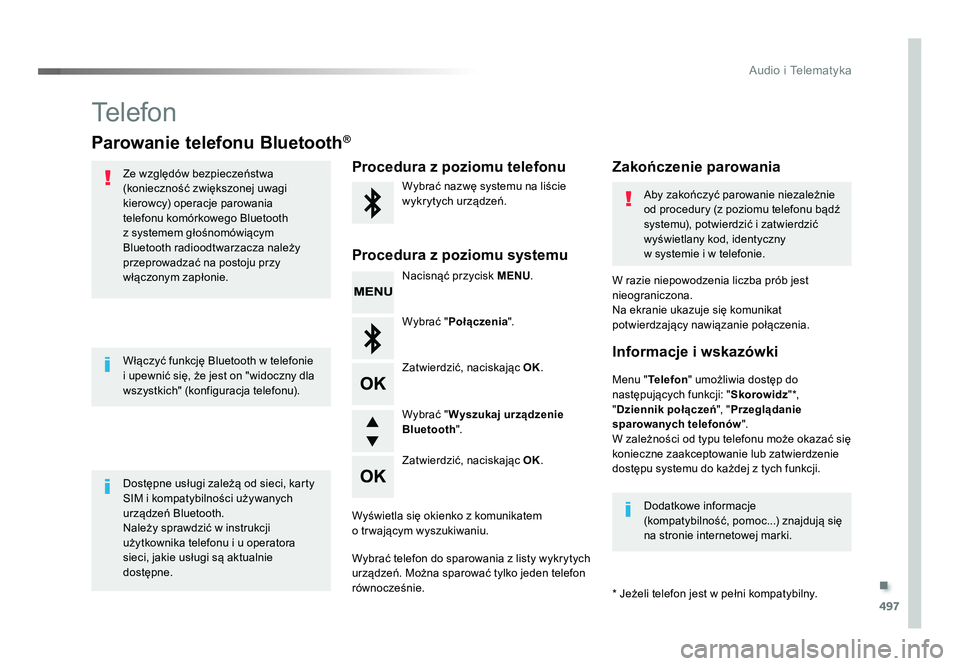 TOYOTA PROACE 2016  Instrukcja obsługi (in Polish) .
497
Audio i Telematyka
Jumpy_pl_Chap10d_RD6_ed01-2016
Telefon
Parowanie telefonu Bluetooth®
Ze względów bezpieczeństwa 
(konieczność zwiększonej uwagi 
kierowcy) operacje parowania 
telefonu 