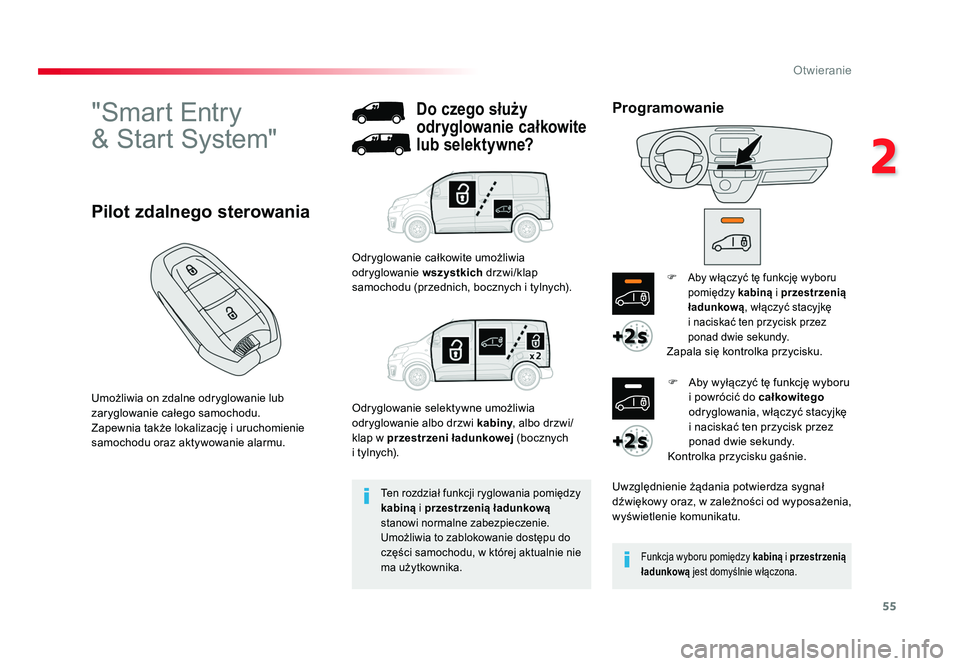 TOYOTA PROACE 2017 Instrukcja obsługi (in Polish) 55
2
Otwieranie
Jumpy _pl_Chap02_ouvertures_ed01-2016
"Smart Entry
& Start System"
Umożliwia on zdalne odryglowanie lub
zaryglowanie całego samochodu.
Zapewnia także lokalizację i uruch TOYOTA PROACE 2017 Instrukcja obsługi (in Polish) 55
2
Otwieranie
Jumpy _pl_Chap02_ouvertures_ed01-2016
"Smart Entry
& Start System"
Umożliwia on zdalne odryglowanie lub
zaryglowanie całego samochodu.
Zapewnia także lokalizację i uruch