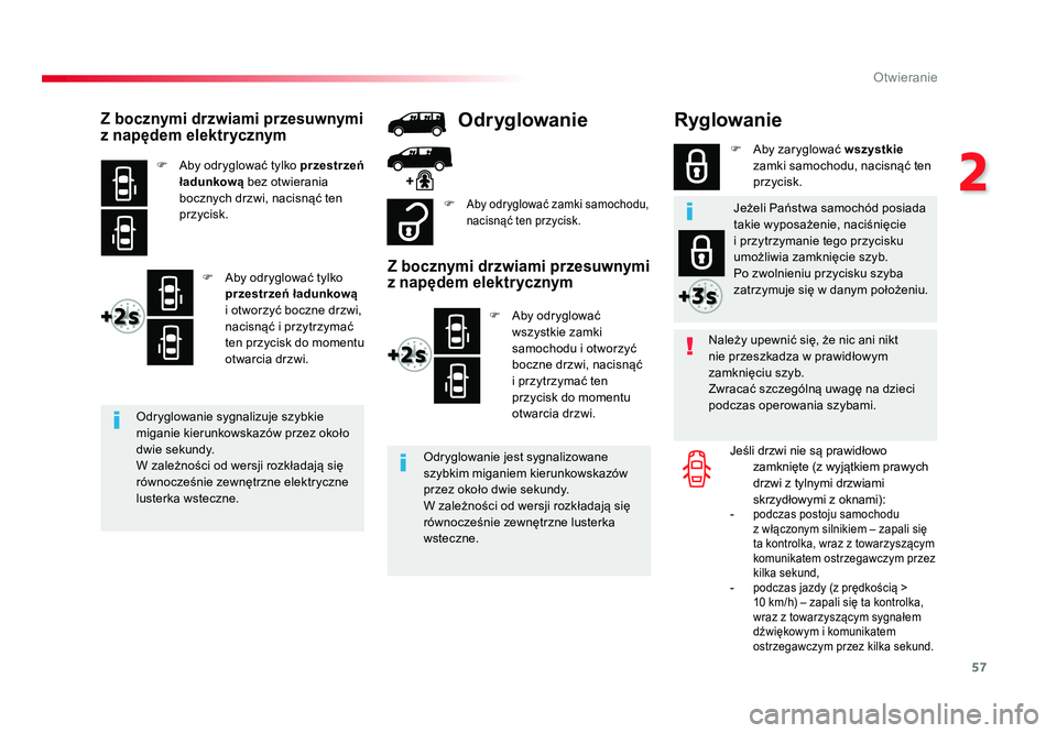 TOYOTA PROACE 2017 Instrukcja obsługi (in Polish) 57
2
Otwieranie
Jumpy _pl_Chap02_ouvertures_ed01-2016
Ryglowanie
Należy upewnić się, że nic ani nikt
nie przeszkadza w prawidłowym
zamknięciu szyb.
Zwracać szczególną uwagę na dzieci
podc TOYOTA PROACE 2017 Instrukcja obsługi (in Polish) 57
2
Otwieranie
Jumpy _pl_Chap02_ouvertures_ed01-2016
Ryglowanie
Należy upewnić się, że nic ani nikt
nie przeszkadza w prawidłowym
zamknięciu szyb.
Zwracać szczególną uwagę na dzieci
podc