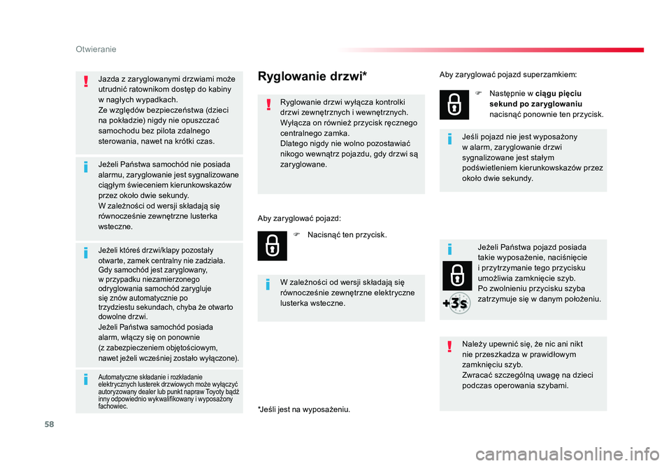 TOYOTA PROACE 2017 Instrukcja obsługi (in Polish) 58
Otwieranie
Jumpy _pl_Chap02_ouvertures_ed01-2016
Jazda z zaryglowanymi drzwiami może
utrudnić ratownikom dostęp do kabiny
w nagłych wypadkach.
Ze względów bezpieczeństwa (dzieci
na pokła TOYOTA PROACE 2017 Instrukcja obsługi (in Polish) 58
Otwieranie
Jumpy _pl_Chap02_ouvertures_ed01-2016
Jazda z zaryglowanymi drzwiami może
utrudnić ratownikom dostęp do kabiny
w nagłych wypadkach.
Ze względów bezpieczeństwa (dzieci
na pokła