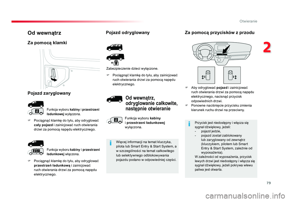 TOYOTA PROACE 2017 Instrukcja obsługi (in Polish) 79
2
Otwieranie
Jumpy _pl_Chap02_ouvertures_ed01-2016
F Pociągnąć klamkę do tyłu, aby odryglować przestrzeń ładunkową i zainicjować
ruch otwierania drzwi za pomocą napędu
elektrycznego TOYOTA PROACE 2017 Instrukcja obsługi (in Polish) 79
2
Otwieranie
Jumpy _pl_Chap02_ouvertures_ed01-2016
F Pociągnąć klamkę do tyłu, aby odryglować przestrzeń ładunkową i zainicjować
ruch otwierania drzwi za pomocą napędu
elektrycznego
