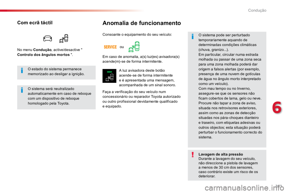 TOYOTA PROACE 2017 Manual de utilização (in Portuguese) 251
ProaceVerso_pt_Chap06_conduite_ed01-2016
Anomalia de funcionamento
Faça a verificação do seu veÃculo num
concessionário ou reparador Toyota autorizado
ou outro profissional devidamente qual TOYOTA PROACE 2017 Manual de utilização (in Portuguese) 251
ProaceVerso_pt_Chap06_conduite_ed01-2016
Anomalia de funcionamento
Faça a verificação do seu veÃculo num
concessionário ou reparador Toyota autorizado
ou outro profissional devidamente qual