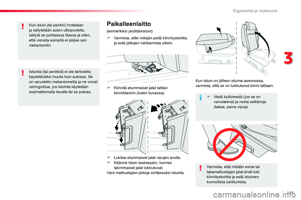 TOYOTA PROACE 2018 Omistajan Käsikirja (in Finnish) 115
F Lukitse etummaiset jalat vipujen avulla.F Käännä istuin taaksepäin, kunnes
takimmaiset jalat lukkiutuvat.Varo matkustajien jalkoja siirtäessäsi istuinta.
Varmista, että mikään esine ta TOYOTA PROACE 2018 Omistajan Käsikirja (in Finnish) 115
F Lukitse etummaiset jalat vipujen avulla.F Käännä istuin taaksepäin, kunnes
takimmaiset jalat lukkiutuvat.Varo matkustajien jalkoja siirtäessäsi istuinta.
Varmista, että mikään esine ta