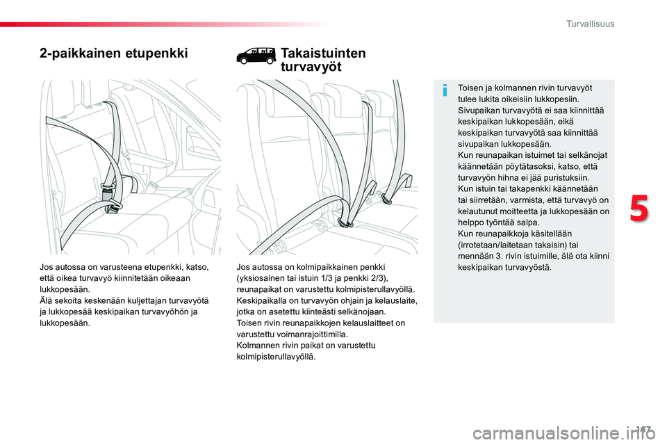 TOYOTA PROACE 2018 Omistajan Käsikirja (in Finnish) 167
2-paikkainen etupenkki
Jos autossa on kolmipaikkainen penkki (yksiosainen tai istuin 1/3 ja penkki 2/3), reunapaikat on varustettu kolmipisterullavyöllä.Keskipaikalla on turvavyön ohjain ja kel TOYOTA PROACE 2018 Omistajan Käsikirja (in Finnish) 167
2-paikkainen etupenkki
Jos autossa on kolmipaikkainen penkki (yksiosainen tai istuin 1/3 ja penkki 2/3), reunapaikat on varustettu kolmipisterullavyöllä.Keskipaikalla on turvavyön ohjain ja kel