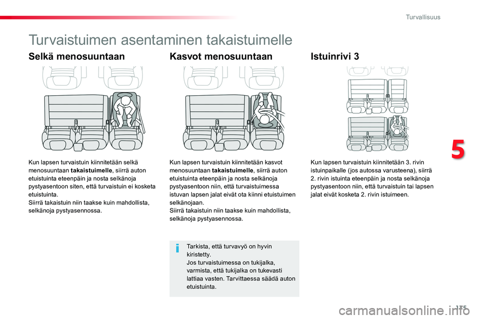 TOYOTA PROACE 2018 Omistajan Käsikirja (in Finnish) 175
Turvaistuimen asentaminen takaistuimelle
Selkä menosuuntaan
Kun lapsen turvaistuin kiinnitetään selkä menosuuntaan takaistuimelle, siirrä auton etuistuinta eteenpäin ja nosta selkänoja pyst TOYOTA PROACE 2018 Omistajan Käsikirja (in Finnish) 175
Turvaistuimen asentaminen takaistuimelle
Selkä menosuuntaan
Kun lapsen turvaistuin kiinnitetään selkä menosuuntaan takaistuimelle, siirrä auton etuistuinta eteenpäin ja nosta selkänoja pyst