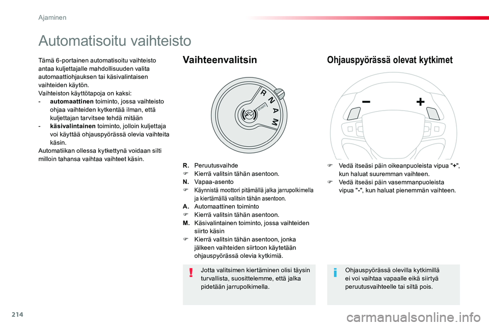 TOYOTA PROACE 2018 Omistajan Käsikirja (in Finnish) 214
Automatisoitu vaihteisto
R. PeruutusvaihdeF Kierrä valitsin tähän asentoon.N. Vapaa-asentoF Käynnistä moottori pitämällä jalka jarrupolkimella ja kiertämällä valitsin tähän asentoo TOYOTA PROACE 2018 Omistajan Käsikirja (in Finnish) 214
Automatisoitu vaihteisto
R. PeruutusvaihdeF Kierrä valitsin tähän asentoon.N. Vapaa-asentoF Käynnistä moottori pitämällä jalka jarrupolkimella ja kiertämällä valitsin tähän asentoo