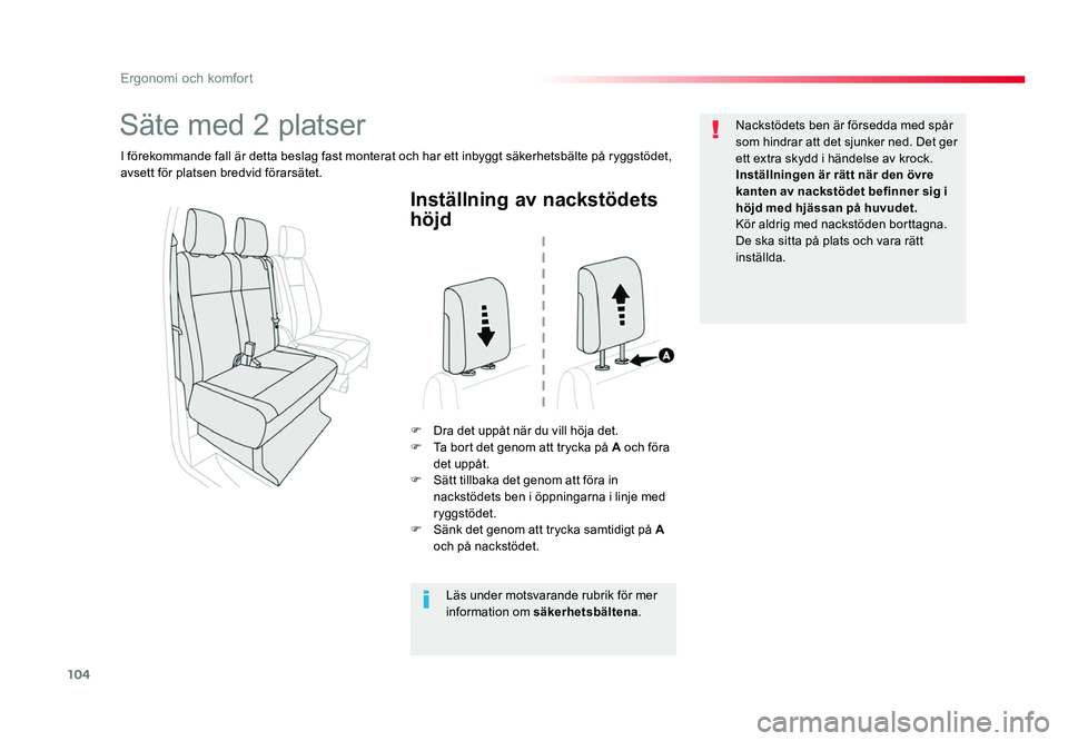TOYOTA PROACE 2018 Bruksanvisningar (in Swedish) 104
Jumpy _sv_Chap03_ergonomie-et-confort_ed01-2016
Inställning av nackstödets
höjd
F Dra det uppåt när du vill höja det.F Ta bort det genom att trycka på A och föra
det uppåt.
F
Sätt til TOYOTA PROACE 2018 Bruksanvisningar (in Swedish) 104
Jumpy _sv_Chap03_ergonomie-et-confort_ed01-2016
Inställning av nackstödets
höjd
F Dra det uppåt när du vill höja det.F Ta bort det genom att trycka på A och föra
det uppåt.
F
Sätt til