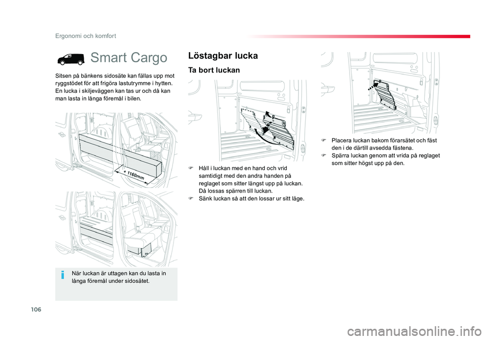 TOYOTA PROACE 2018 Bruksanvisningar (in Swedish) 106
Jumpy _sv_Chap03_ergonomie-et-confort_ed01-2016
Smart Cargo
Ta bort luckan
Löstagbar lucka
F Håll i luckan med en hand och vrid samtidigt med den andra handen på
reglaget som sitter längst up TOYOTA PROACE 2018 Bruksanvisningar (in Swedish) 106
Jumpy _sv_Chap03_ergonomie-et-confort_ed01-2016
Smart Cargo
Ta bort luckan
Löstagbar lucka
F Håll i luckan med en hand och vrid samtidigt med den andra handen på
reglaget som sitter längst up