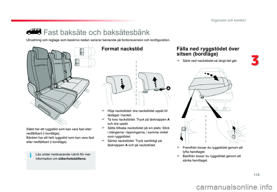 TOYOTA PROACE 2018 Bruksanvisningar (in Swedish) 113
Jumpy _sv_Chap03_ergonomie-et-confort_ed01-2016
Fast baksäte och baksätesbänk
Sätet har ett ryggstöd som kan vara fast eller
nedfällbart (i bordläge).
Bänken har ett helt ryggstöd som ka TOYOTA PROACE 2018 Bruksanvisningar (in Swedish) 113
Jumpy _sv_Chap03_ergonomie-et-confort_ed01-2016
Fast baksäte och baksätesbänk
Sätet har ett ryggstöd som kan vara fast eller
nedfällbart (i bordläge).
Bänken har ett helt ryggstöd som ka