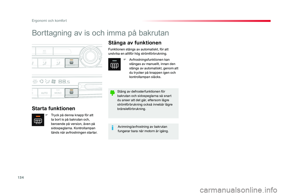TOYOTA PROACE 2018 Bruksanvisningar (in Swedish) 134
Jumpy _sv_Chap03_ergonomie-et-confort_ed01-2016
Borttagning av is och imma på bakrutan
Starta funktionenStänga av funktionen
F Tryck på denna knapp för att ta bort is på bakrutan och,
beroen TOYOTA PROACE 2018 Bruksanvisningar (in Swedish) 134
Jumpy _sv_Chap03_ergonomie-et-confort_ed01-2016
Borttagning av is och imma på bakrutan
Starta funktionenStänga av funktionen
F Tryck på denna knapp för att ta bort is på bakrutan och,
beroen